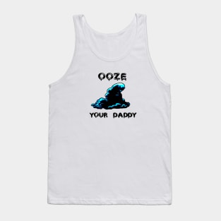 Ooze Your Daddy Tank Top